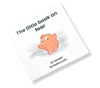 The Little Book of Fear – Learning to Face the Unknown