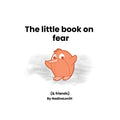 Book cover of 'The little book on fear (& friends)' by Nadine Levitt with a cartoon character on a white background.