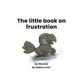 Cover of 'The little book on frustration' by Nadine Levitt with a cartoon character on a white background.